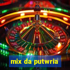 mix da putwria